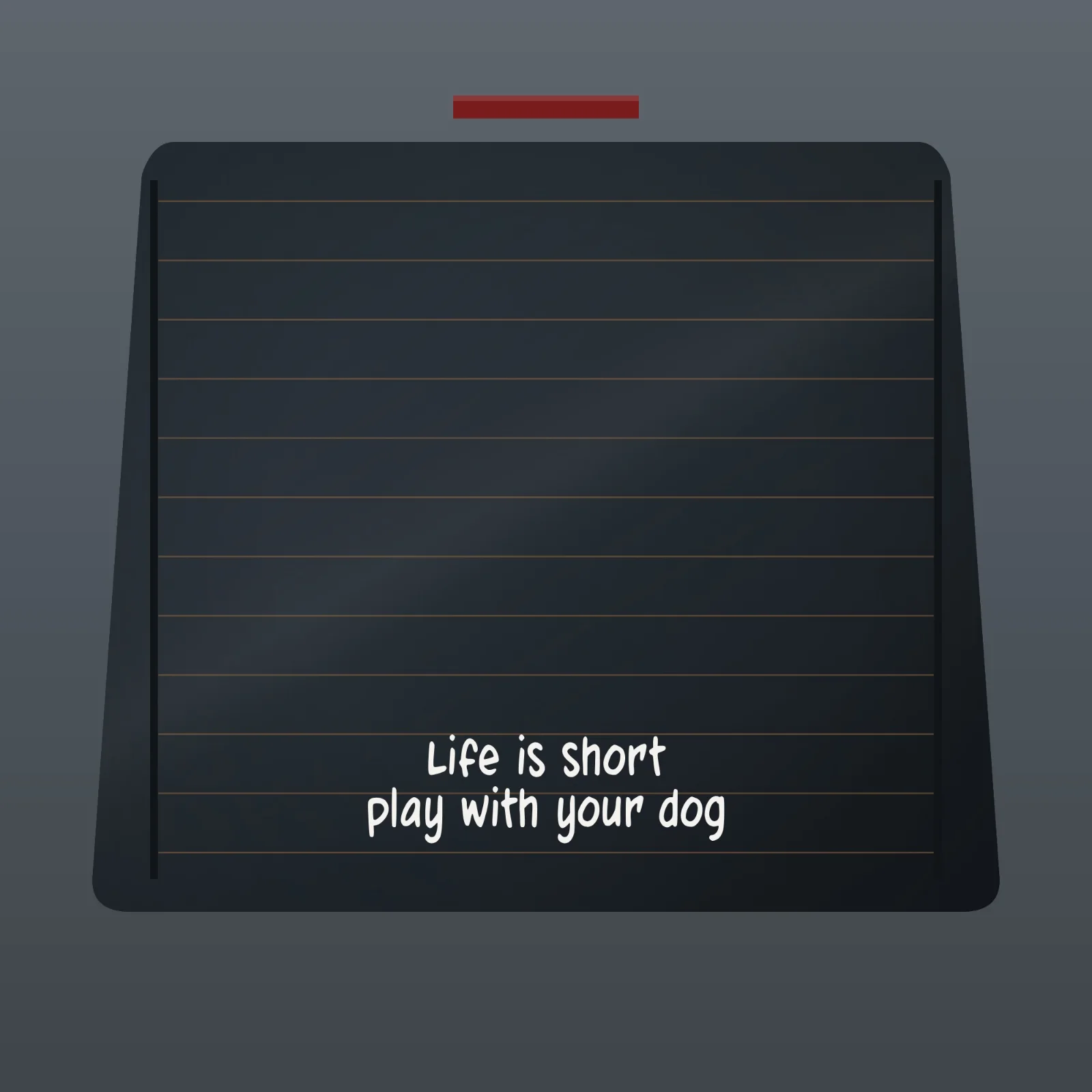 Illustration of the Life Is Short, Play with Your Dog decal across the bottom of a dark rear window