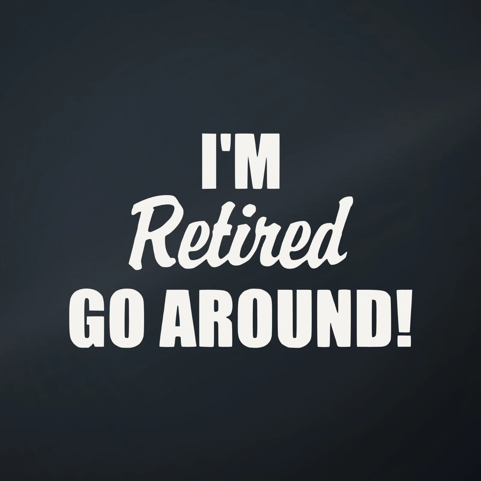 Ranger Pro I'm Retired, Go Around! Decal
