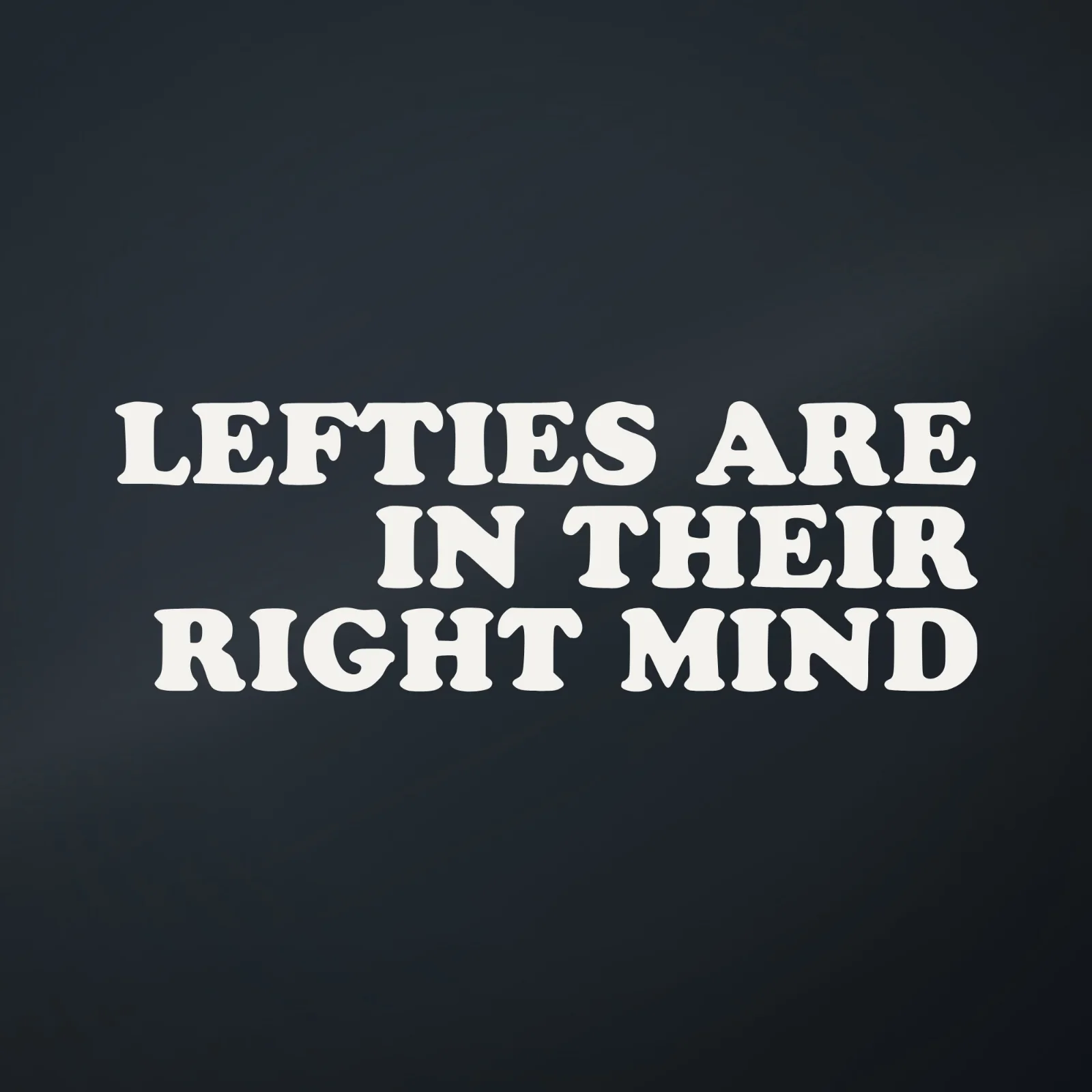 Ranger Pro Lefties Are in Their Right Mind Decal